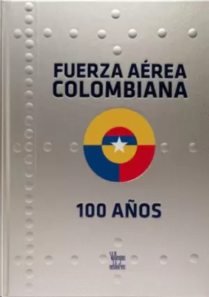 FUERZA AEREA COLOMBIANA 100 AÑOS