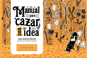 MANUAL PARA CAZAR UNA IDEA