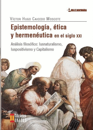 EPÍSTEMOLOGÍA, ÉTICA Y HERMENÉUTICA EN EL SIGLO XXI