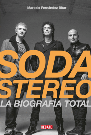 SODA STEREO. LA BIOGRAFIA TOTAL