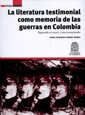 LA LITERATURA TESTIMONIAL COMO MEMORIA DE LAS GUERRAS EN COLOMBIA