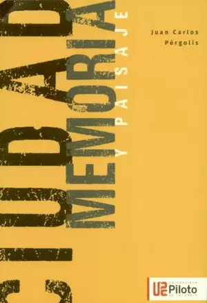 CIUDAD, MEMORIA Y PAISAJE