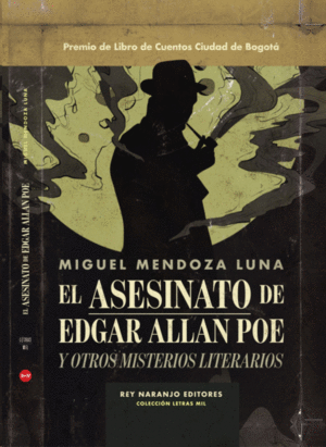 EL ASESINATO DE EDGAR ALLAN POE Y OTROS MISTERIOS LITERARIOS. MENDOZA LUNA,  MIGUEL. Libro en papel. 9789588969657 Tornamesa