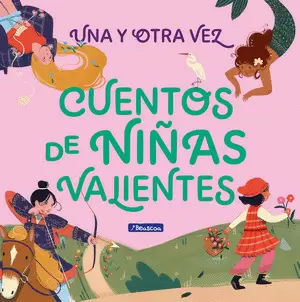 UNA Y OTRA VEZ. CUENTOS DE NIÑAS VALIENTES