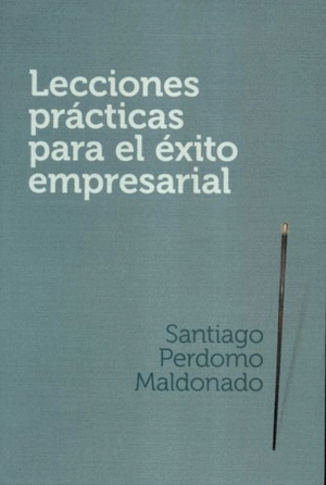 LECCIONES PRÁCTICAS PARA EL ÉXITO EMPRESARIAL