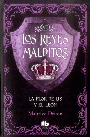 LA FLOR DE LIS Y EL LEON (LOS REYES MALDITOS VI)