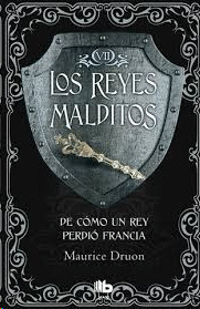 DE COMO UN REY PERDIO FRANCIA (LOS REYES MALDITOS VII)