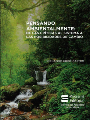 PENSANDO AMBIENTALMENTE: DE LAS CRITICAS AL SISTEMA A LAS POSIBILIDADES DE CAMBIO