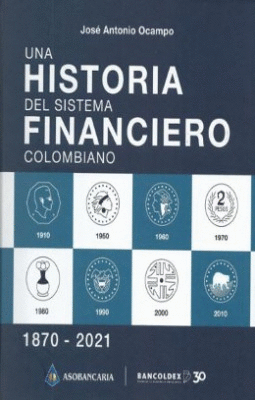 UNA HISTORIA DEL SISTEMA FINANCIERO COLOMBIANO