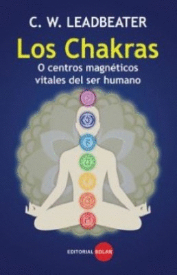 LOS CHAKRAS O CENTROS MAGNETICOS VITALES DEL SER HUMANO