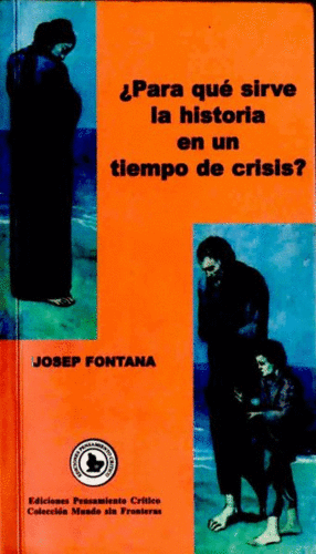 ¿PARA QUÉ SIRVE LA HISTORIA EN UN TIEMPO DE CRISIS?