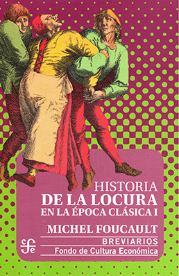 HISTORIA DE LA LOCURA EN LA ÉPOCA CLÁSICA. VOL I