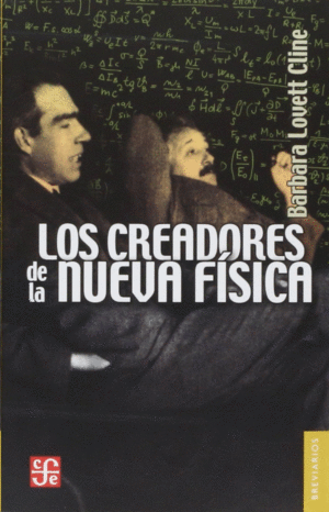 LOS CREADORES DE LA NUEVA FISICA