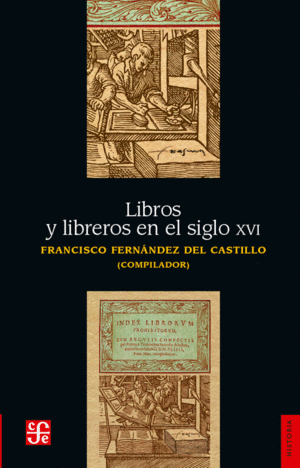 LIBROS Y LIBREROS EN EL SIGLO XVI / SELECCIÓN DE DOCUMENTOS Y PALEOGRAFÍA DE FRA