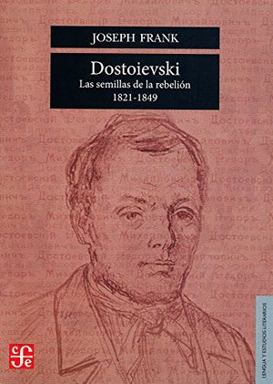 DOSTOIEVSKI. LAS SEMILLAS DE LA REBELIÓN, 1821-1849