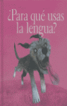 ¿PARA QUÉ USAS LA LENGUA?