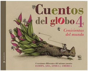 CUENTOS DEL GLOBO 4 CENICIENTAS DEL MUNDO