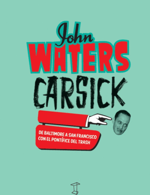 CARSICK - JOHN WATERS