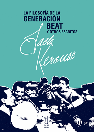 LA FILOSOFÍA DE LA GENERACIÓN BEAT Y OTROS ESCRITOS