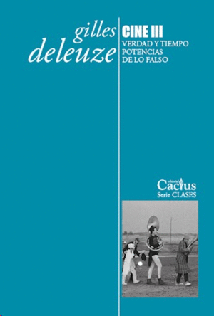 CINE III. VERDAD Y TIEMPO. POTENCIAS DE LO FALSO.