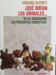 ¿QUÉ DIRÍAN LOS ANIMALES...SI LES HICIÉRAMOS LAS PREGUNTAS CORRECTAS?