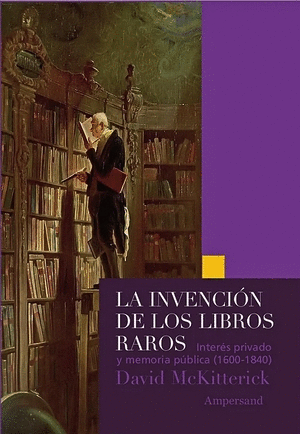 LA INVENCION DE LOS LIBROS RAROS