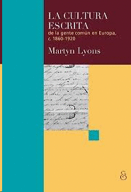LA CULTURA ESCRITA DE LA GENTE COMÚN EN EUROPA, C. 1860-1920 / MARTYN LYONS ; [T