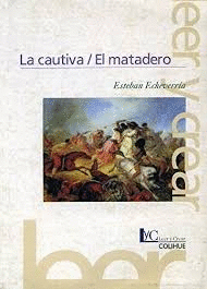 LA CAUTIVA / EL MATADERO