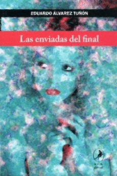 LAS ENVIADAS DEL FINAL. (NOVELA.)
