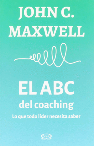 ABC DEL COACHING. LO QUE TODO LÍDER NECESITA SABER, EL