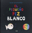 EL PEQUEÑO PEZ BLANCO;LITTLE WHITE FISH