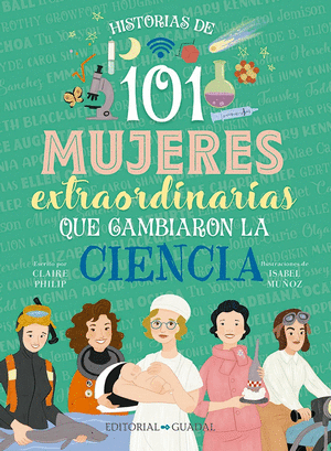 HISTORIAS DE 101 MUJERES EXTRAORDINARIAS QUE CAMBIARON LA CIENCIA