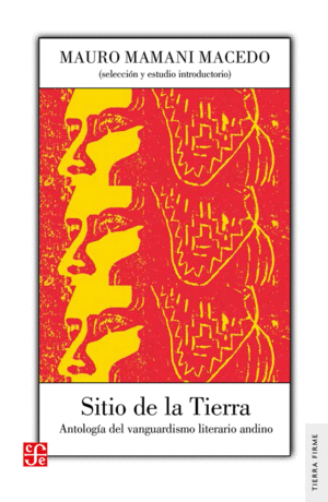 SITIO DE LA TIERRA. ANTOLOGÍA DEL VANGUARDISMO LITERARIO ANDINO