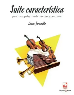 SUITE CARACTERÍSTICAS PARA TROMPETA, TRÍO DE CUERDAS Y PERCUSIÓN