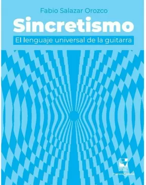 SINCRETISMO: EL LENGUAJE UNIVERSAL DE LA GUITARRA