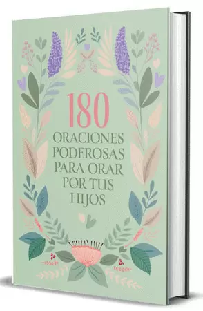 180 ORACIONES PODEROSAS PARA ORAR POR TUS HIJOS