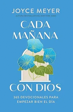 CADA MAÑANA CON DIOS: 365 DEVOCIONALES PARA EMPEZAR BIEN EL DÍA / MORNINGS WITH GOD: 365 DEVOTIONS TO START YOUR DAY RIGHT