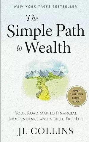 THE SIMPLE PATH TO WEALTH (REVISED & EXPANDED 2025 EDITION)
