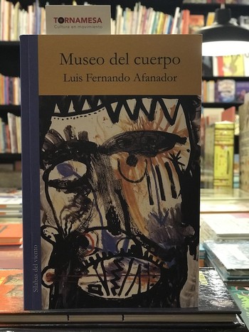 MUSEO DEL CUERPO (poesía) Luis Fernando Afanador