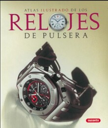 ATLAS ILUSTRADO DE LOS RELOJES DE PULSERA